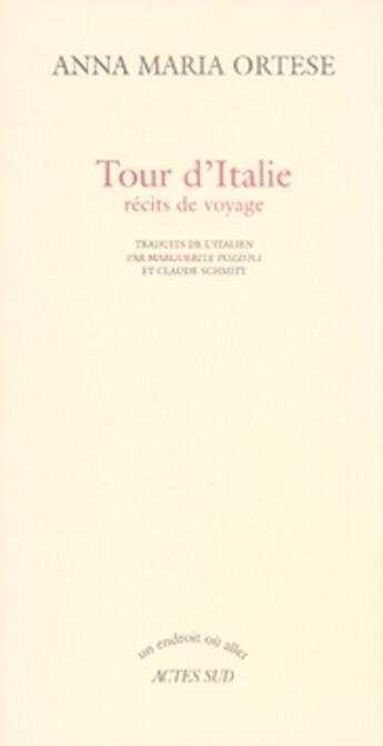 Couverture du livre « Tour d'italie, récits de voyage » de Anna Maria Ortese aux éditions Actes Sud