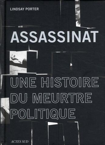 Couverture du livre « Assassinat ; une histoire de meutre politique » de Lindsay Porter aux éditions Actes Sud