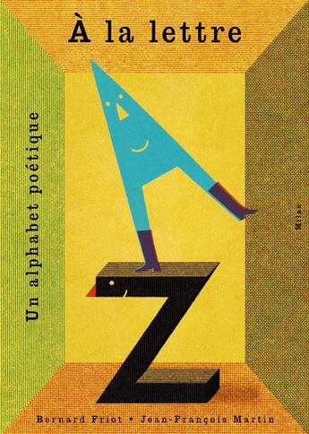 Couverture du livre « À la lettre ; un alphabet poétique » de Bernard Friot et Jean-Francois Martin aux éditions Milan