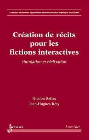 Couverture du livre « Creation de recits pour les fictions interactives simulation et realisation collection information h » de Szilas aux éditions Hermes Science Publications