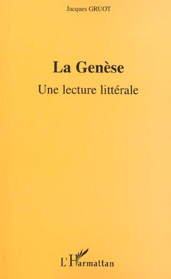 Couverture du livre « La genese - une lecture litterale » de Jacques Gruot aux éditions L'harmattan