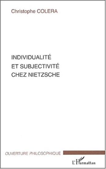 Couverture du livre « Individualite et subjectivite chez nietzsche » de Christophe Colera aux éditions L'harmattan