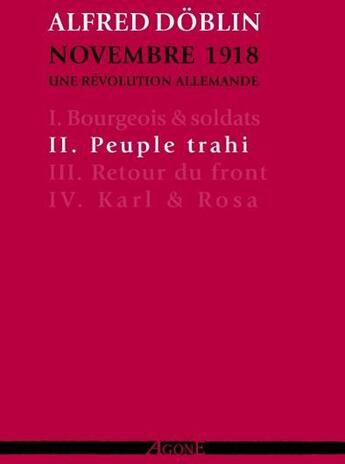 Couverture du livre « Novembre 1918 ; une révolution allemande Tome 2 ; peuple trahi » de Alfred Doblin aux éditions Agone