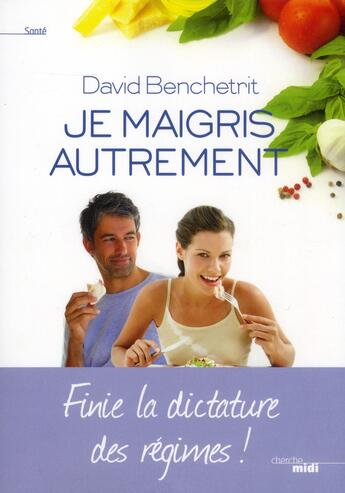 Couverture du livre « Je maigris autrement » de David Benchetrit aux éditions Cherche Midi