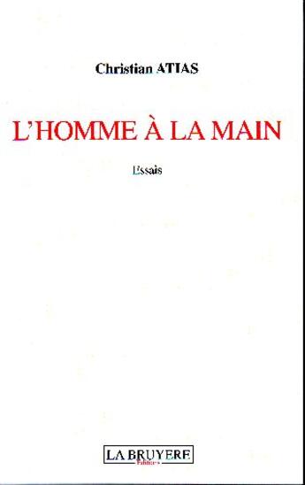 Couverture du livre « L'homme à la main » de Christian Atias aux éditions La Bruyere