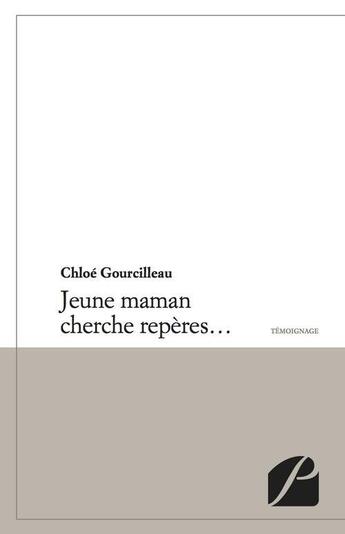 Couverture du livre « Jeune maman cherche repères... » de Chloe Gourcilleau aux éditions Editions Du Panthéon