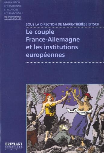 Couverture du livre « Le couple france-allemagne et les institutions europeennes » de Marie-Therese Bitsch aux éditions Bruylant