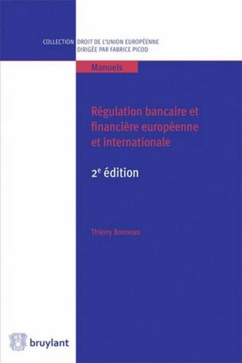 Couverture du livre « Régulation bancaire et financière européenne et internationale (2e édition) » de Thierry Bonneau aux éditions Bruylant