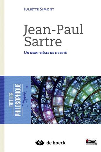 Couverture du livre « Jean-Paul Sartre ; un demi siècle de liberté » de Juliette Simont aux éditions De Boeck Superieur