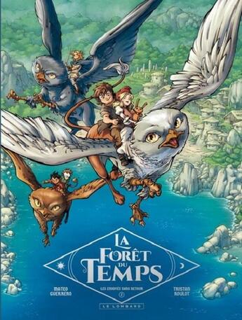 Couverture du livre « La forêt du temps Tome 2 : les envoyés sans retour » de Mateo Guerrero et Tristan Roulot aux éditions Lombard