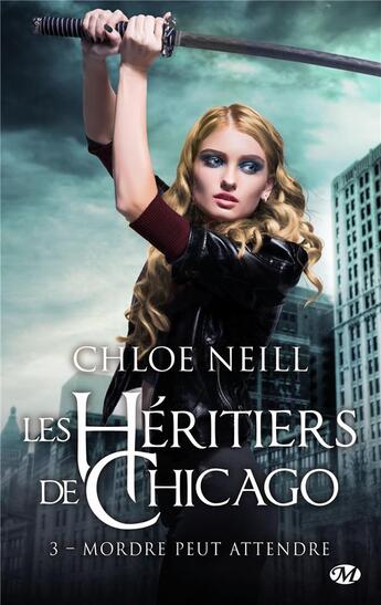 Couverture du livre « Les Héritiers de Chicago Tome 3 : mordre peut attendre » de Chloe Neill aux éditions Milady