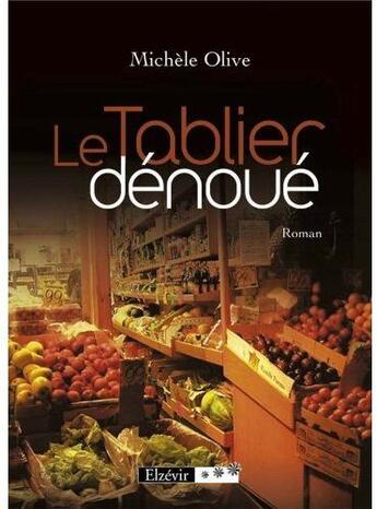 Couverture du livre « Le tablier dénoué » de Michele Olive aux éditions Elzevir