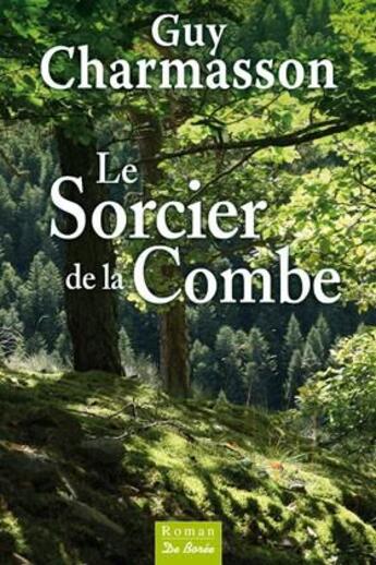 Couverture du livre « Le sorcier de la combe » de Guy Charmasson aux éditions De Boree