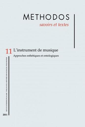 Couverture du livre « METHODOS T.11 ; l'instrument de musique ; approches esthétiques et ontologiques » de  aux éditions Savoirs Et Textes