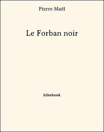 Couverture du livre « Le forban noir » de Pierre Mael aux éditions Bibebook