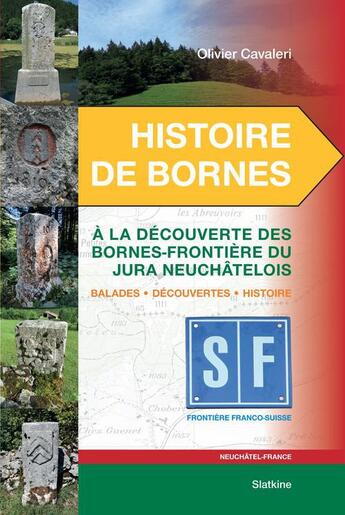 Couverture du livre « Histoire de bornes ; à la découvertes des bornes-frontière du Jura neuchâtelois » de Olivier Cavaleri aux éditions Slatkine