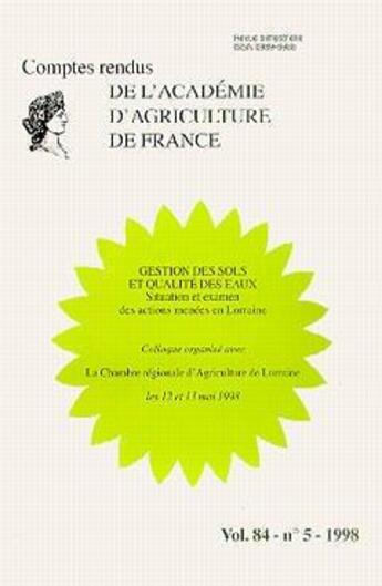 Couverture du livre « Gestion des sols et qualité des eaux : situation et examen des actions menées en Lorraine (Comptes rendus de l'AAf Vol.84 N°5 1998) » de Aaf aux éditions Lavoisier Diffusion