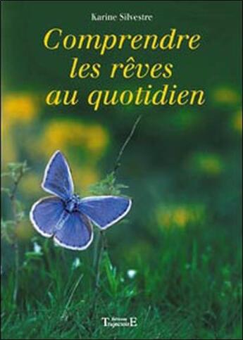 Couverture du livre « Comprendre les rêves au quotidien » de Karine Silvestre aux éditions Trajectoire