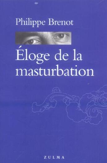 Couverture du livre « Eloge de la masturbation » de Philippe Brenot aux éditions Zulma