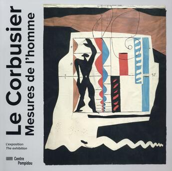 Couverture du livre « Le Corbusier, mesures de l'homme ; album exposition » de Maylis Favre aux éditions Centre Pompidou