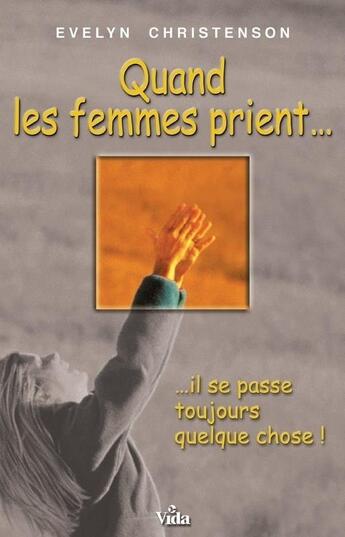 Couverture du livre « Quand femmes prient » de Evelyn Christenson aux éditions Vida