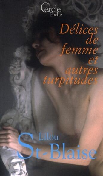 Couverture du livre « Délices de femmes et autres turpitudes » de Lilou St-Blaise aux éditions Le Cercle
