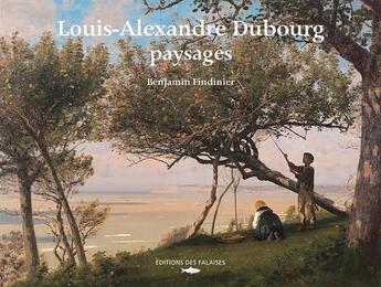 Couverture du livre « Louis-Alexandre Dubourg » de Findinier Benjamin aux éditions Des Falaises