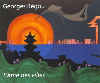 Couverture du livre « L'ame des villes » de Georges Begou aux éditions Bibliotheque Des Arts
