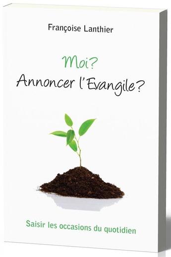 Couverture du livre « Moi ? annonce l'évangile ? » de Francoise Lanthier aux éditions Ourania