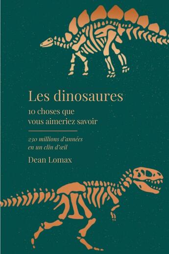 Couverture du livre « Les dinosaures : 10 choses que vous aimeriez savoir : 230 millions d'années en un clin d'oeil » de Dean R. Lomax aux éditions Quanto