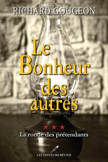 Couverture du livre « Le bonheur des autres Tome 3 : la ronde des prétendants » de Richard Gougeon aux éditions Les Editeurs Reunis