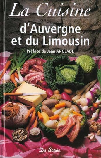 Couverture du livre « Cuisine D'Auvergne Et Du Limousin » de Jean Anglade aux éditions De Boree