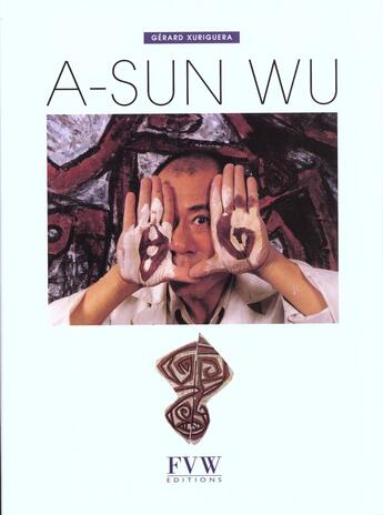 Couverture du livre « A-sun wu vie et oeuvre » de Xuriguera. Gera aux éditions Van Wilder
