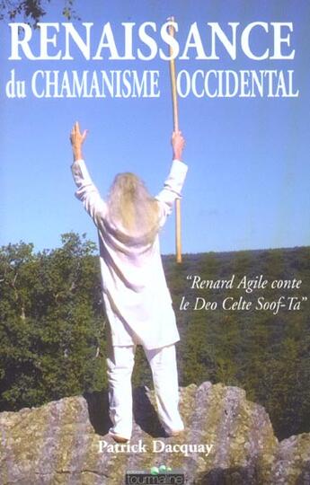 Couverture du livre « Renaissance Du Chamanisme Occidental » de Patrick Dacquay aux éditions Ambre