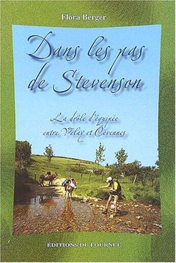 Couverture du livre « Dans les pas de Stevenson ; la drôle d'épopée entre Velay et Cévennes » de Flora Berger aux éditions Fournel