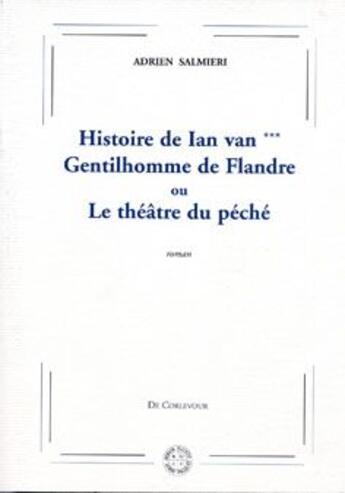 Couverture du livre « Histoire de Ian van*** gentilhomme de Flandre ou le théâtre du péché » de Adrien Salmieri aux éditions Corlevour