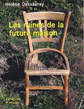 Couverture du livre « Les ruines de la future maison » de Helene Dassavray aux éditions A Plus D'un Titre