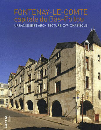 Couverture du livre « Fontenay-le-Comte, capitale du Bois-Poitou » de Marie-Therese Reau et Patrice Giraux aux éditions Revue 303