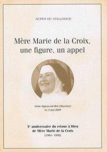 Couverture du livre « Mere marie de la croix, une figure, un appel » de Mere Marie De La Cro aux éditions Morinaie