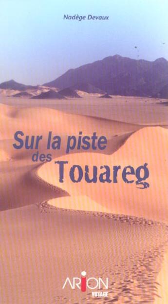 Couverture du livre « Sur La Piste Des Touaregs » de Devaux Nadege aux éditions Arion