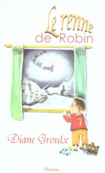 Couverture du livre « Le renne de robin » de Diane Groulx aux éditions Editions Clement