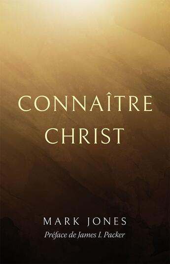 Couverture du livre « Connaître Christ » de Mark Jones aux éditions Publications Chretiennes