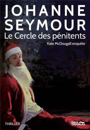 Couverture du livre « Le cercle des pénitents ; Kate McDougall enquête » de Johanne Seymour aux éditions Eaux Troubles