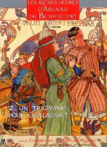 Couverture du livre « Les riches heures d'Arnauld de Bichancourt t.2 ; un triomphe pour Guillaume ? » de Mogere aux éditions Assor Bd