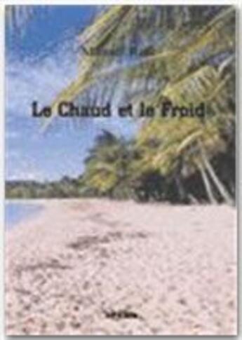 Couverture du livre « Le chaud et le froid » de Manuel Ruiz aux éditions Jepublie