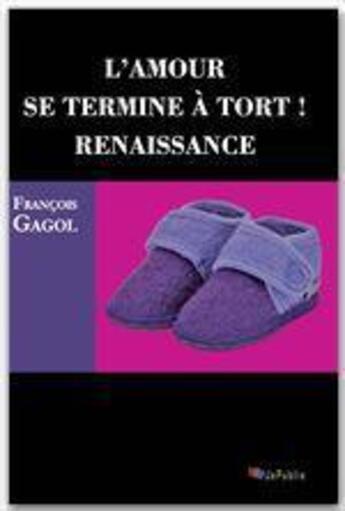 Couverture du livre « L'amour se termine à tort ! renaissance » de Francois Gagol aux éditions Jepublie