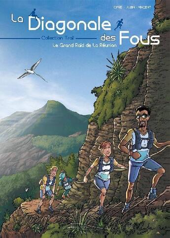 Couverture du livre « La diagonale des fous : le grand raid de la Réunion » de Guillaume Albin et Cyril Vincent et Fabrice Cifre aux éditions Ultra Bd