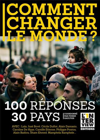 Couverture du livre « Comment changer le monde ? 100 réponses, 30 pays » de Pierre Gaultier aux éditions L'1nterview