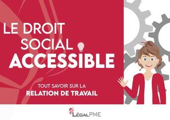 Couverture du livre « Le droit social accessible : tout savoir sur la relation de travail » de  aux éditions Legal Pme