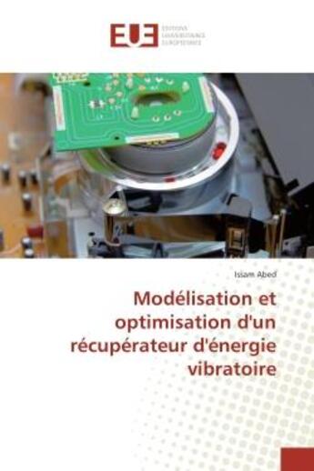 Couverture du livre « Modelisation et optimisation d'un recuperateur d'energie vibratoire » de Issam Abed aux éditions Editions Universitaires Europeennes